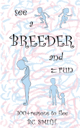 See a Breeder and Run: 100+reasons to Flee