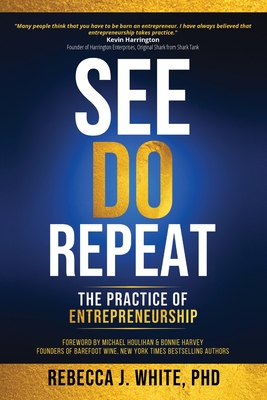 See, Do, Repeat: The Practice of Entrepreneurship - White, Rebecca