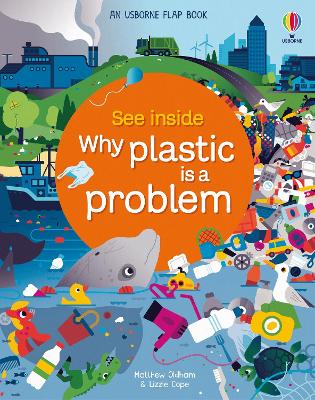 See Inside Why Plastic is a Problem - Oldham, Matthew, and Cope, Lizzie