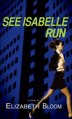 See Isabelle Run - Bloom, Elizabeth