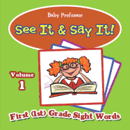 See It & Say It!: Volume 1 First (1st) Grade Sight Words