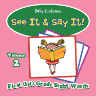 See It & Say It!: Volume 2 First (1st) Grade Sight Words