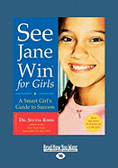 See Jane Win for Girls: A Smart Girl's Guide to Success (Easyread Large Edition)