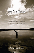 See Me Naked: Stories of Sexual Exile in American Christianity