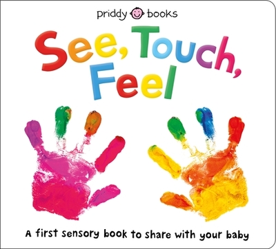 See, Touch, Feel: A First Sensory Book - Priddy, Roger