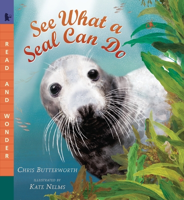 See What a Seal Can Do: Read and Wonder - Butterworth, Christine