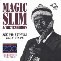 See What You're Doin' to Me - Magic Slim & the Teardrops