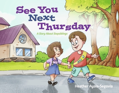 See You Next Thursday: A Story about Stepsiblings - Ayala-Segovia, Heather