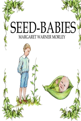 Seed-Babies, Illustrated Edition - Morley, Margaret W