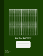 Seed Bead Graph Paper: Beadwork Paper, Seed Beading Grid Paper, Beading on a Loom, 100 Sheets, Green Cover (8.5x11)