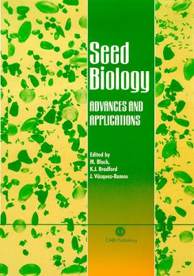 Seed Biology: Advances and Applications - Black, Michael J, and Bradford, Kent J, and Vzquez-Ramos, Jorge