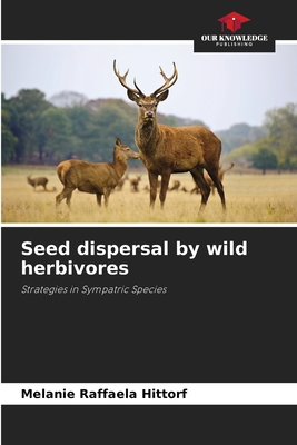 Seed dispersal by wild herbivores - Hittorf, Melanie Raffaela