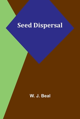 Seed Dispersal - Beal, W J