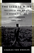 Seed is Mine: The Life and Times of an African Sharecropper - Van Onselen, Charles