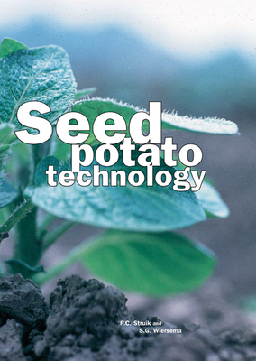 Seed Potato Technology - Struik, P C, and Wiersema, S G