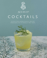 Seedlip Cocktails: 100 Delicious Nonalcoholic Recipes from Seedlip & the World's Best Bars