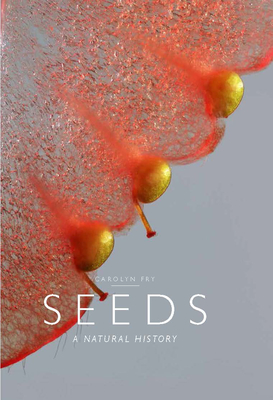 Seeds: A Natural History - Fry, Carolyn