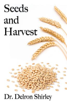 Seeds and Harvest - Shirley, Delron, and Shirley, Jeremy (Cover design by)