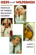 Seeds in the Wilderness: Profiles of World Religious Leaders - Gervais, Marty