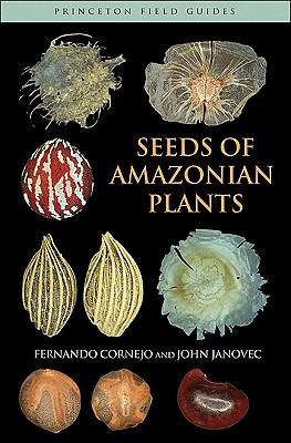 Seeds of Amazonian Plants - Cornejo, Fernando, and Janovec, John