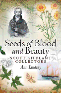 Seeds of Blood and Beauty: Scottish Plant Collectors