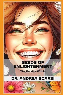 Seeds of Enlightenment: The Buddha Within - Scarsi Msc D, Andrea