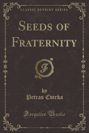 Seeds of Fraternity (Classic Reprint)