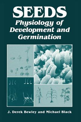 Seeds: Physiology of Development and Germination - Bewley, J. (Editor)