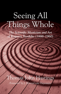 Seeing All Things Whole - Hastings, Thomas John, and Van Huyssteen, J Wentzel (Foreword by)