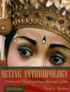 Seeing Anthropology: Cultural Anthropology Through Film - Heider, Karl G