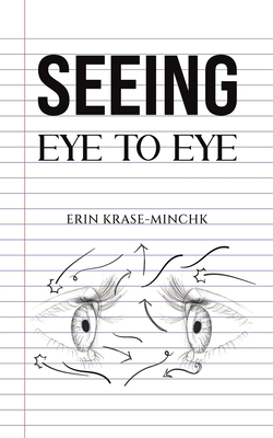 Seeing Eye to Eye - Krase-Minchk, Erin