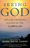 Seeing God: Ten Life-Changing Lessons of the Kabbalah