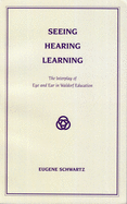 Seeing, Hearing, Learning: The Interplay of Eye and Ear in Waldorf Education