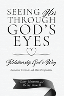 Seeing Her Through God's Eyes: Relationship God's Way