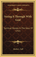 Seeing It Through with God: Spiritual Morale in the Hour of Crisis