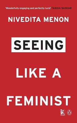 Seeing Like a Feminist - Menon, Nivedita