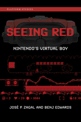 Seeing Red: Nintendo's Virtual Boy - Zagal, Jose P, and Edwards, Benj