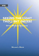 Seeing the Light: Optics Without Equations