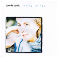 Seeing Things - Laurie Lewis