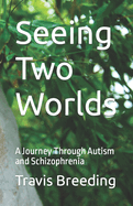 Seeing Two Worlds: A Journey Through Autism and Schizophrenia