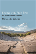Seeing with Free Eyes: The Poetic Justice of Euripides