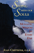 Seeing with Our Souls: Monastic Wisdom for Every Day
