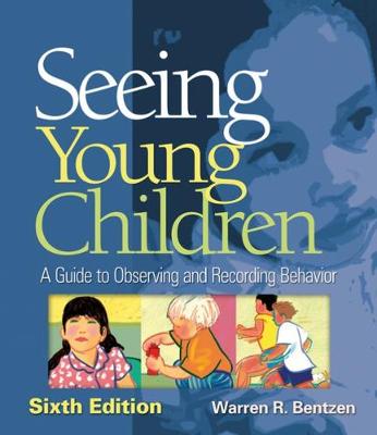 Seeing Young Children: A Guide to Observing and Recording Behavior - Bentzen, Warren R