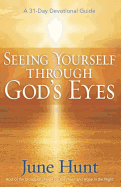 Seeing Yourself Through God's Eyes: A 31-Day Devotional