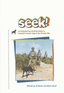 Seek! An Illustrated and Pictorial Tribute to Australia's Tracker Dogs in the Vietnam War