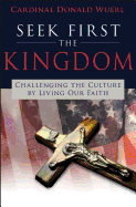 Seek First the Kingdom: Challenging the Culture by Living Our Catholic Faith