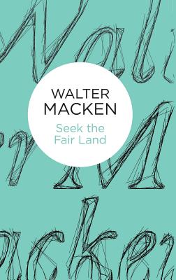 Seek the Fair Land - Macken, Walter