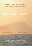 Seek, Wait, Trust: Poems for Navigating the Spiritual Journey