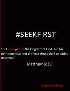 #Seekfirst633: 90 Day Challenge