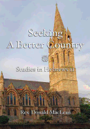 Seeking a Better Country: Studies in Hebrews 11